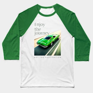 Enjoy the journey Baseball T-Shirt